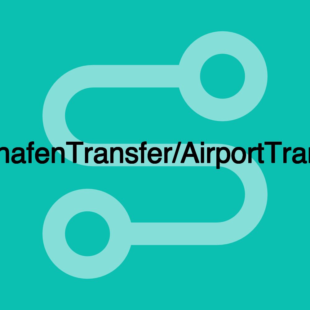 FlughafenTransfer/AirportTransfer