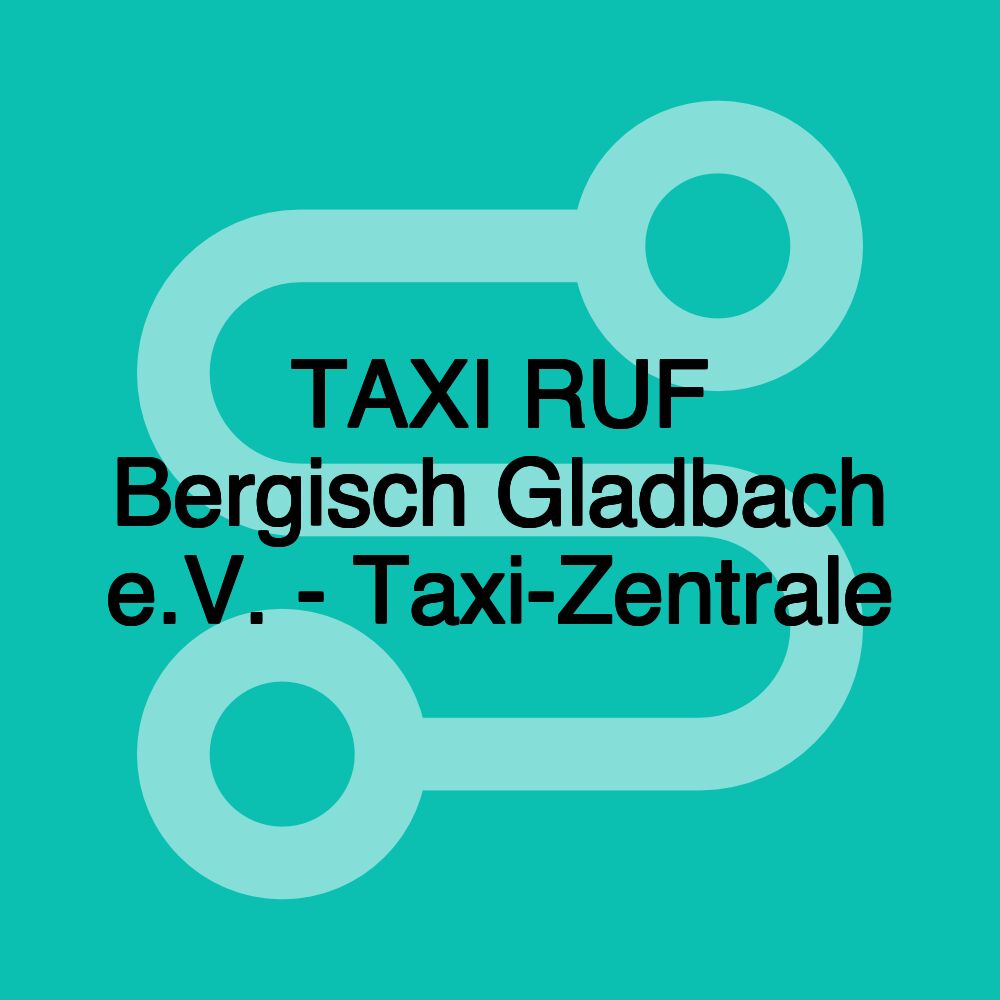 TAXI RUF Bergisch Gladbach e.V. - Taxi-Zentrale