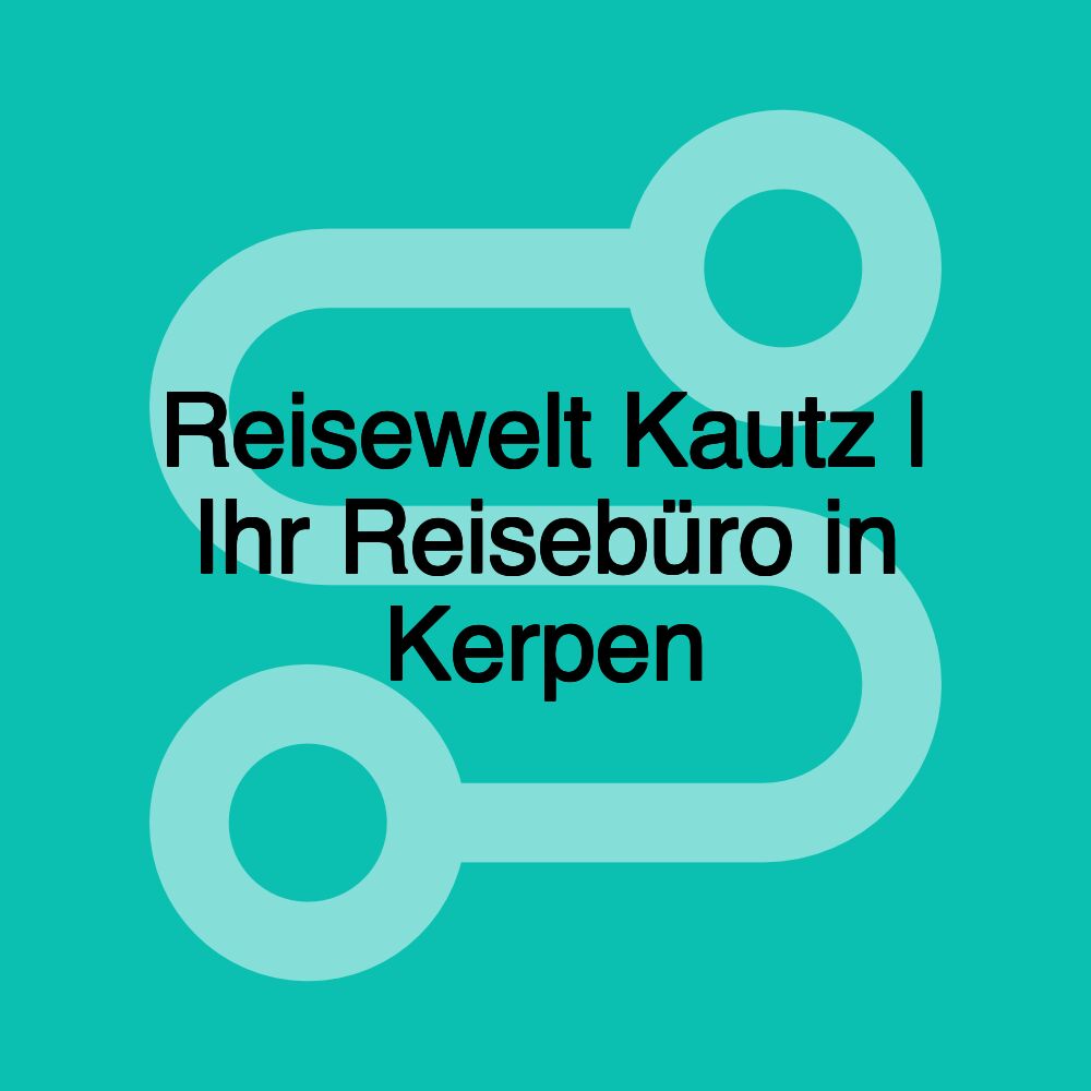 Reisewelt Kautz | Ihr Reisebüro in Kerpen