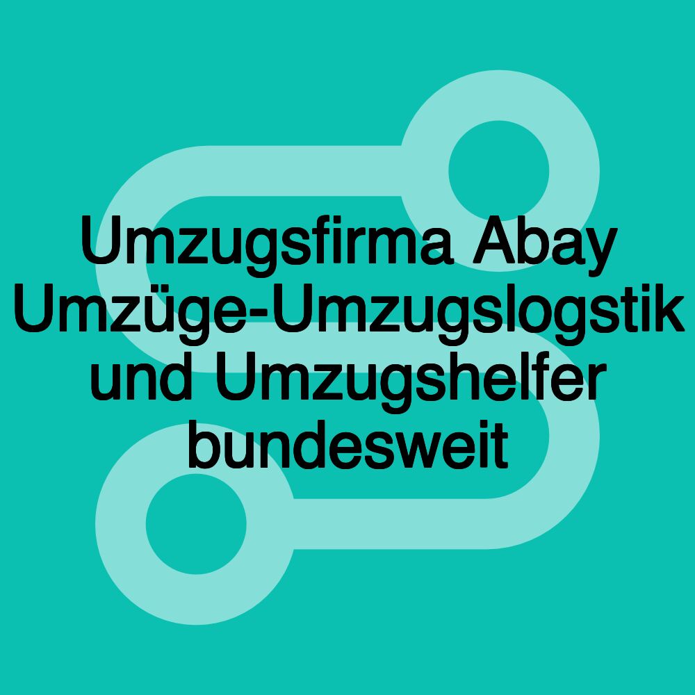 Umzugsfirma Abay Umzüge-Umzugslogstik und Umzugshelfer bundesweit