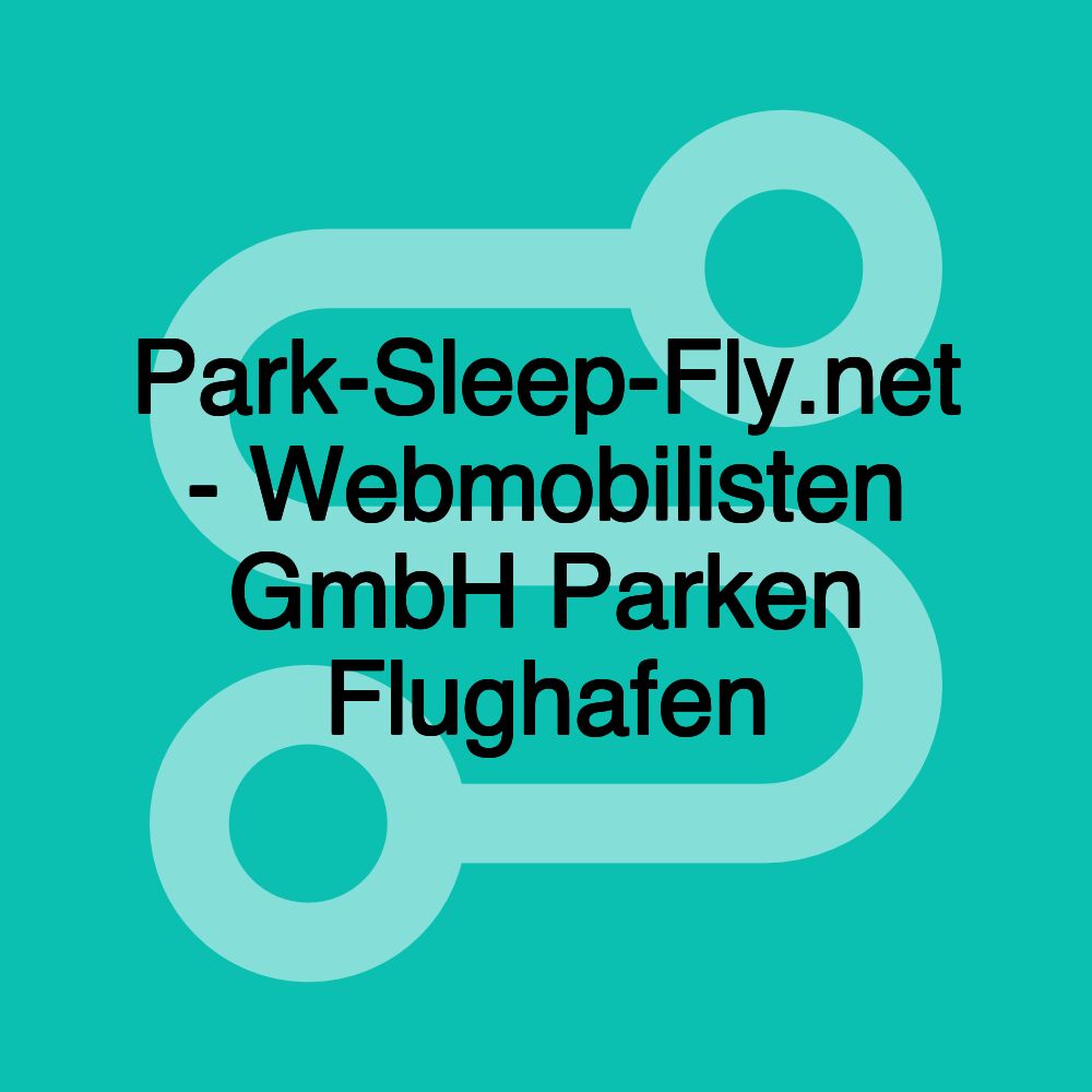 Park-Sleep-Fly.net - Webmobilisten GmbH Parken Flughafen