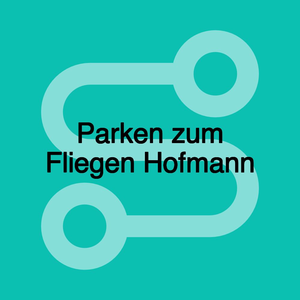 Parken zum Fliegen Hofmann