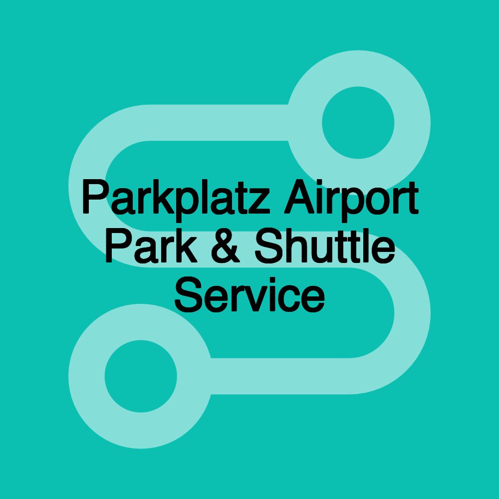 Parkplatz Airport Park & Shuttle Service