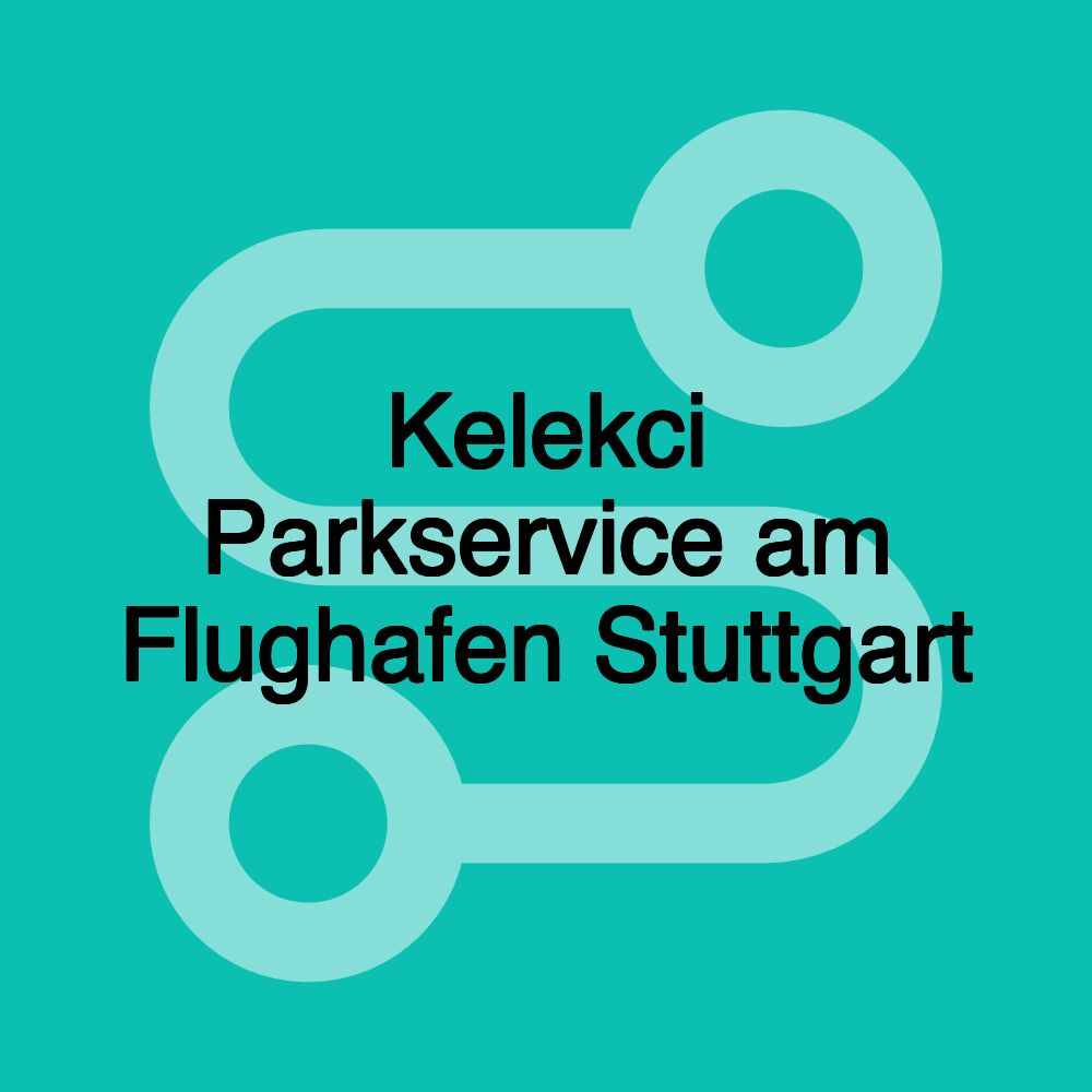 Kelekci Parkservice am Flughafen Stuttgart