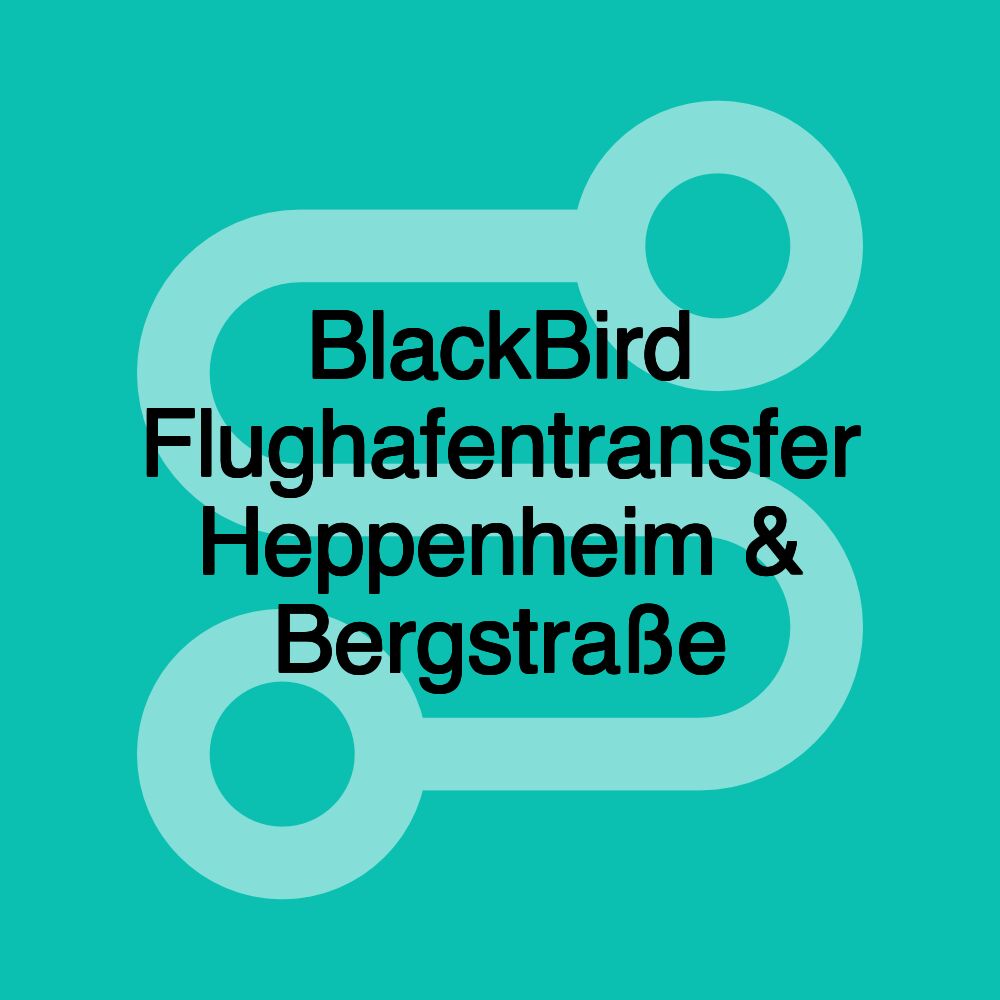 BlackBird Flughafentransfer Heppenheim & Bergstraße