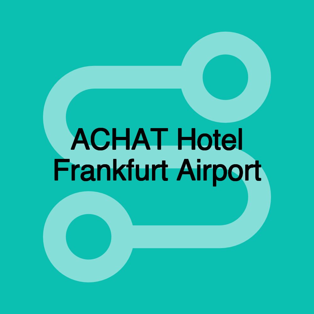 ACHAT Hotel Frankfurt Airport