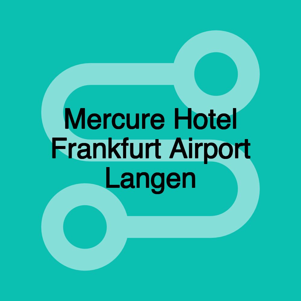 Mercure Hotel Frankfurt Airport Langen