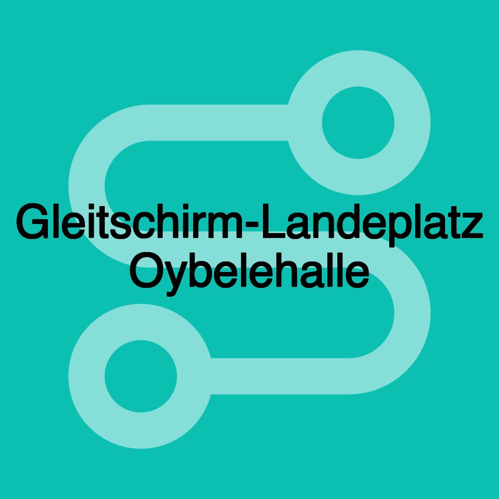 Gleitschirm-Landeplatz Oybelehalle