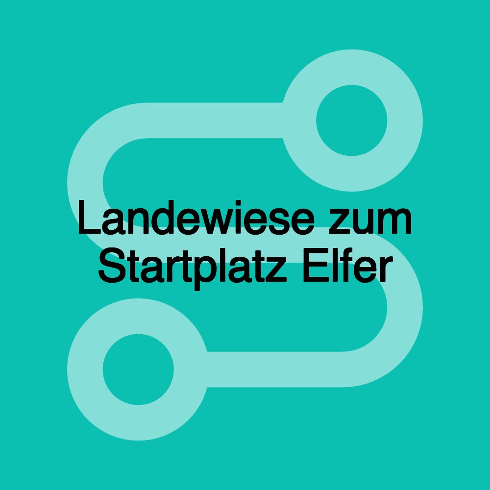 Landewiese zum Startplatz Elfer