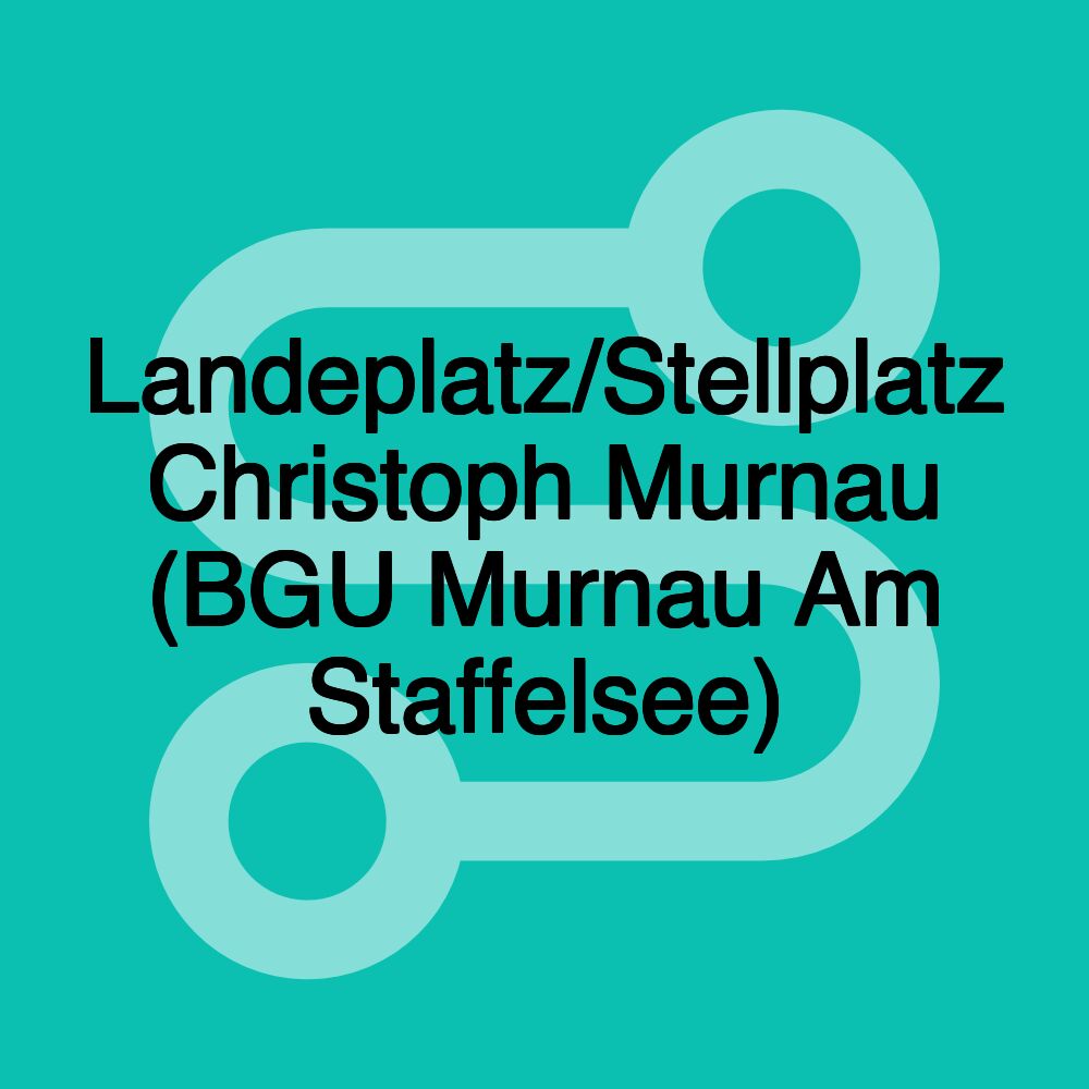 Landeplatz/Stellplatz Christoph Murnau (BGU Murnau Am Staffelsee)