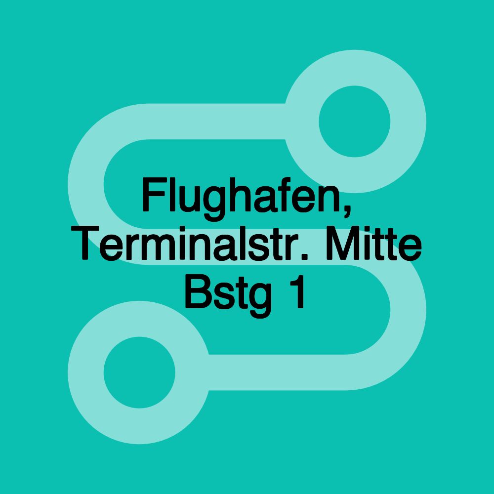 Flughafen, Terminalstr. Mitte Bstg 1