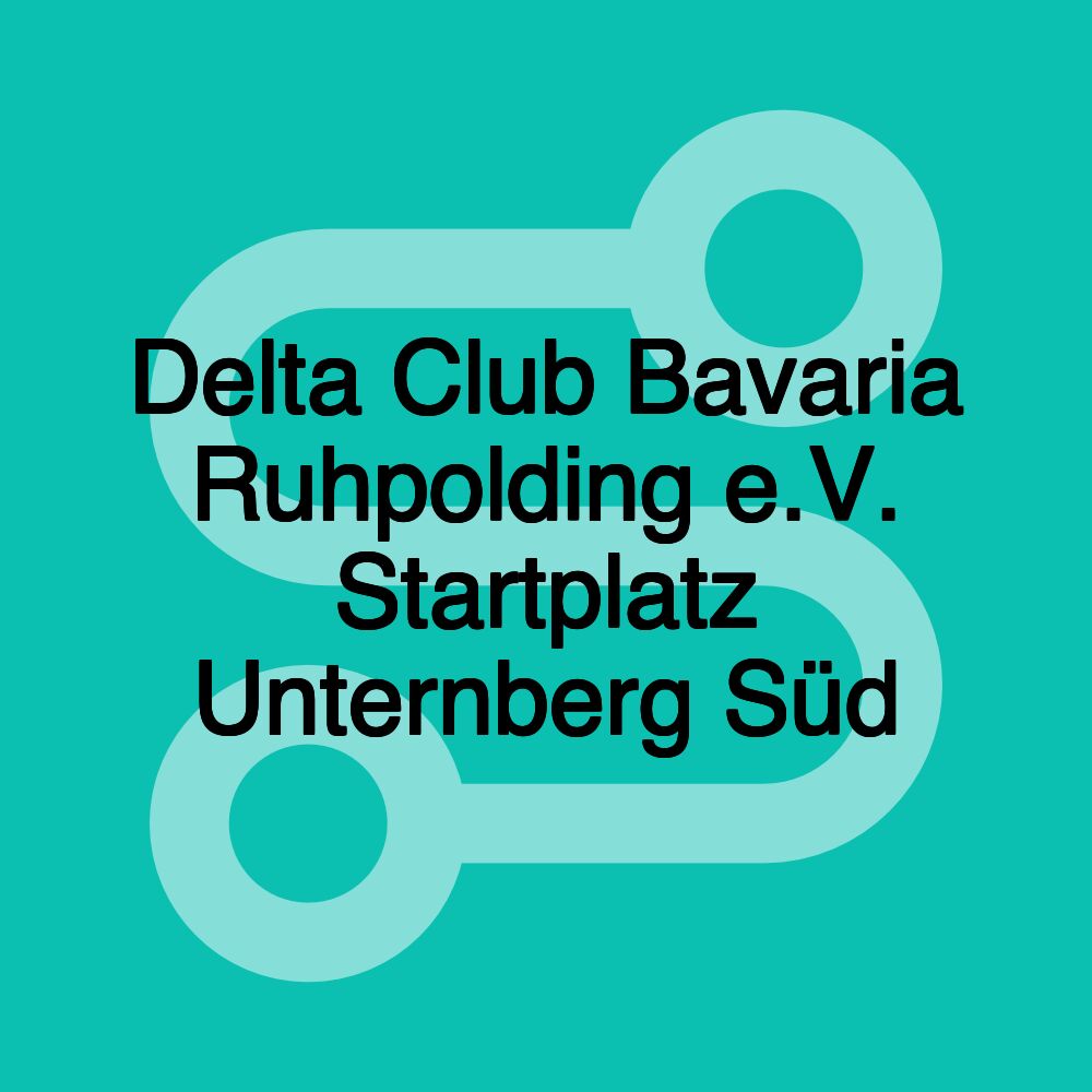 Delta Club Bavaria Ruhpolding e.V. Startplatz Unternberg Süd