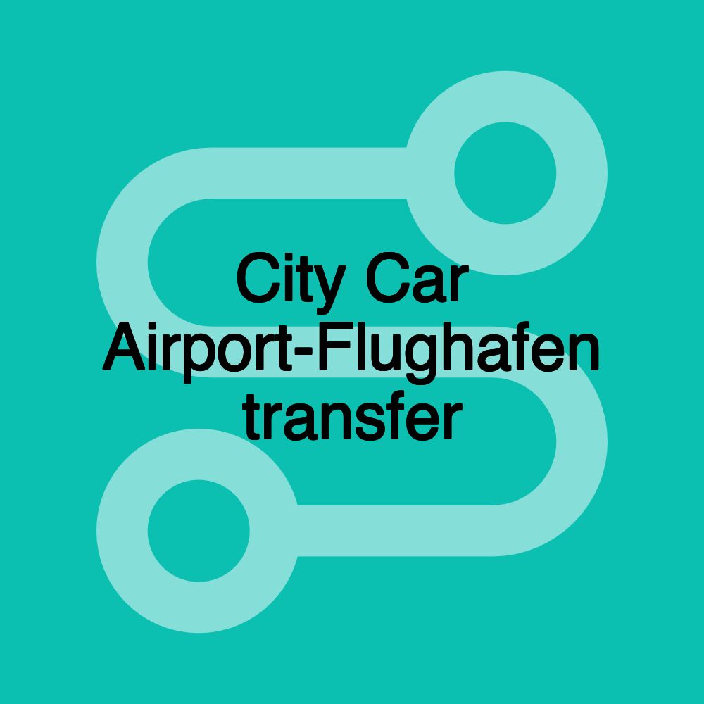 City Car Airport-Flughafen transfer