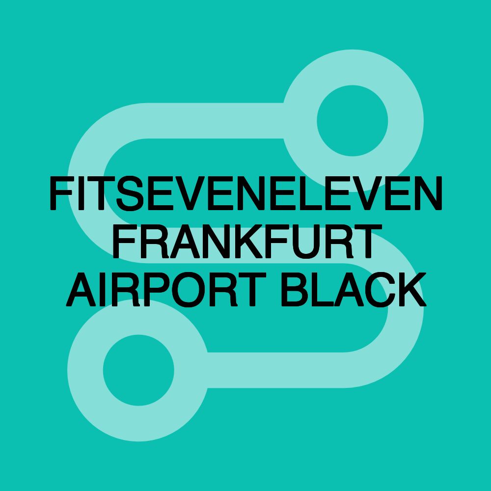 FITSEVENELEVEN FRANKFURT AIRPORT BLACK