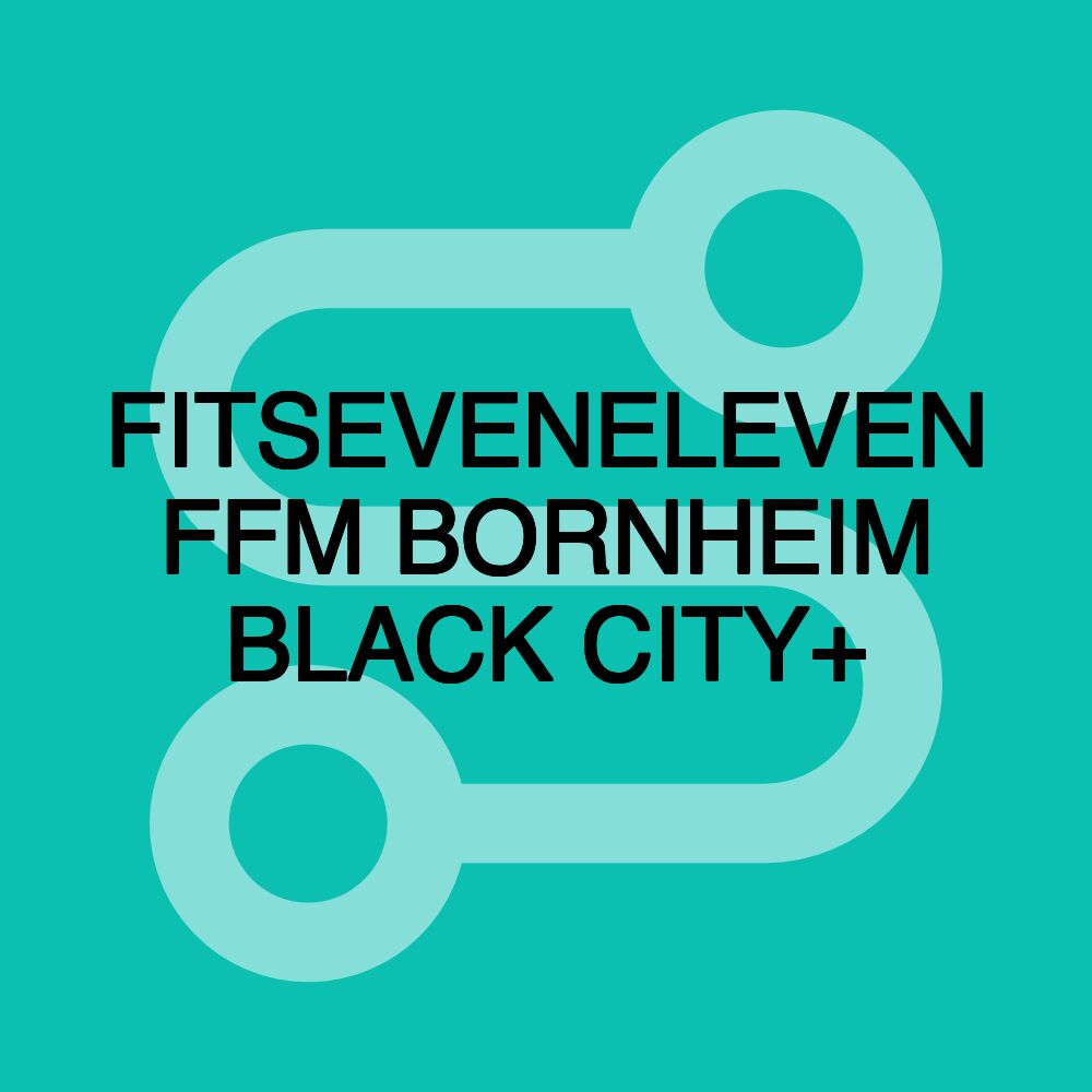 FITSEVENELEVEN FFM BORNHEIM BLACK CITY+