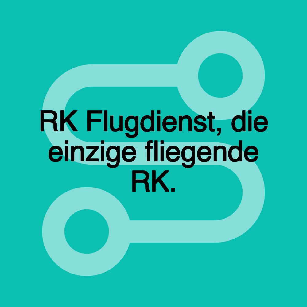 RK Flugdienst, die einzige fliegende RK.