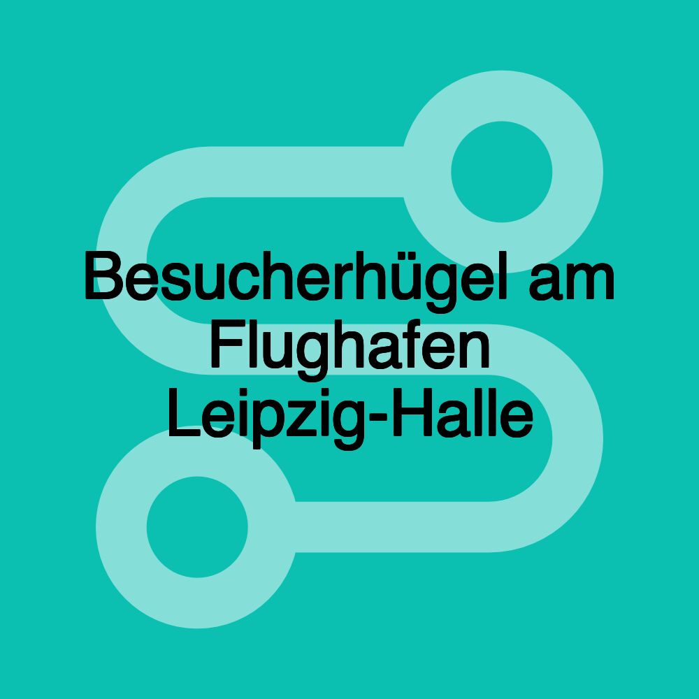 Besucherhügel am Flughafen Leipzig-Halle