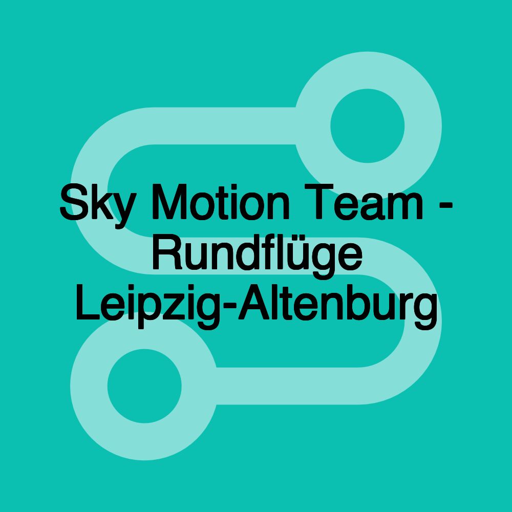 Sky Motion Team - Rundflüge Leipzig-Altenburg