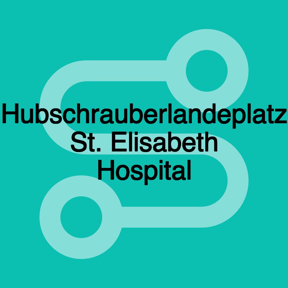 Hubschrauberlandeplatz St. Elisabeth Hospital