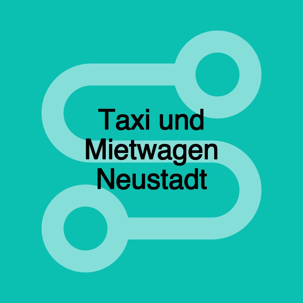 Taxi und Mietwagen Neustadt