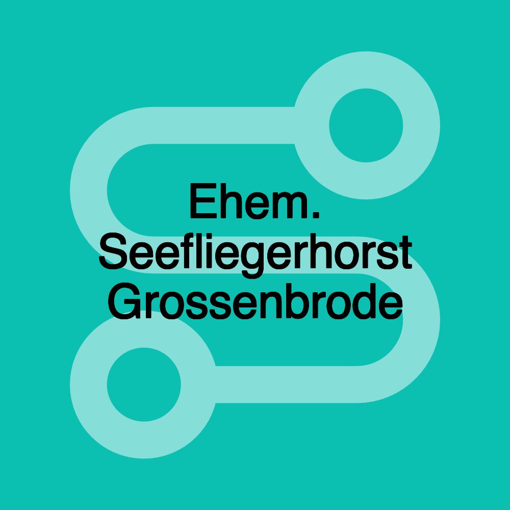 Ehem. Seefliegerhorst Grossenbrode