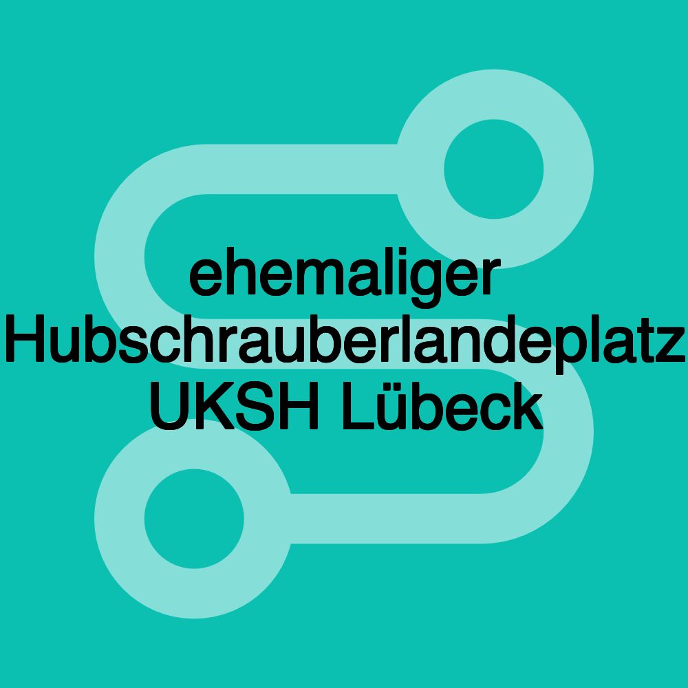 ehemaliger Hubschrauberlandeplatz UKSH Lübeck