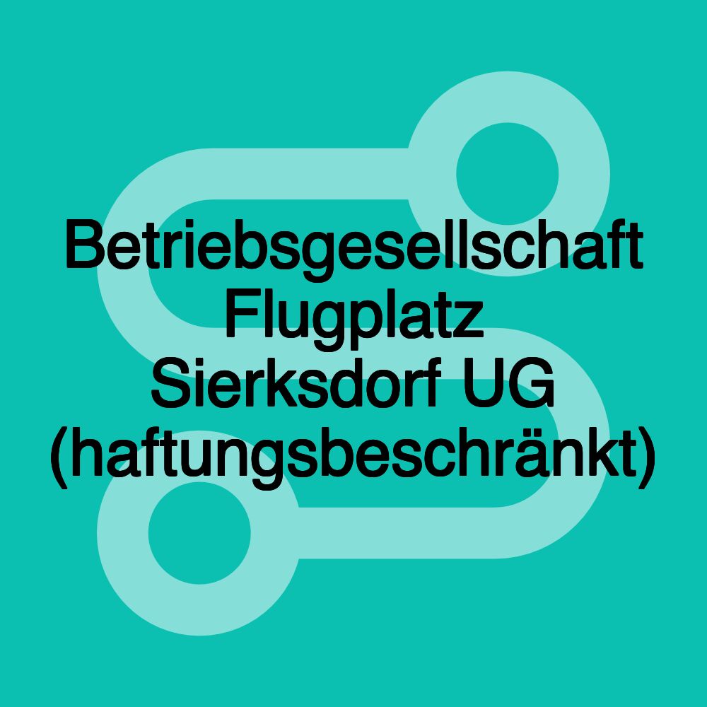 Betriebsgesellschaft Flugplatz Sierksdorf UG (haftungsbeschränkt)