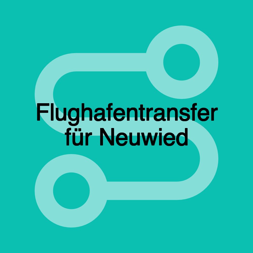 Flughafentransfer für Neuwied