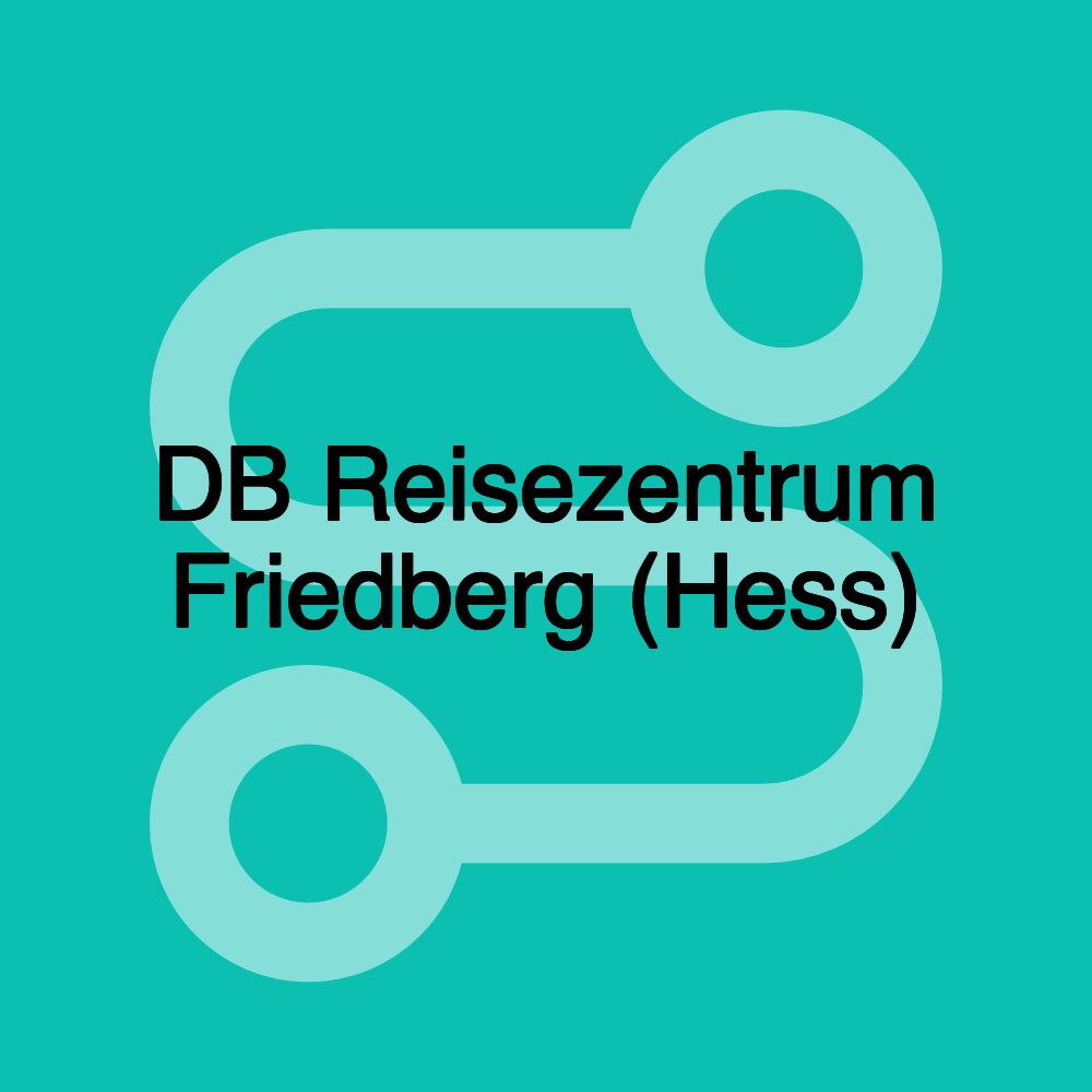 DB Reisezentrum Friedberg (Hess)