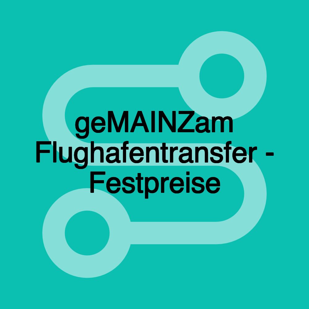 geMAINZam Flughafentransfer - Festpreise