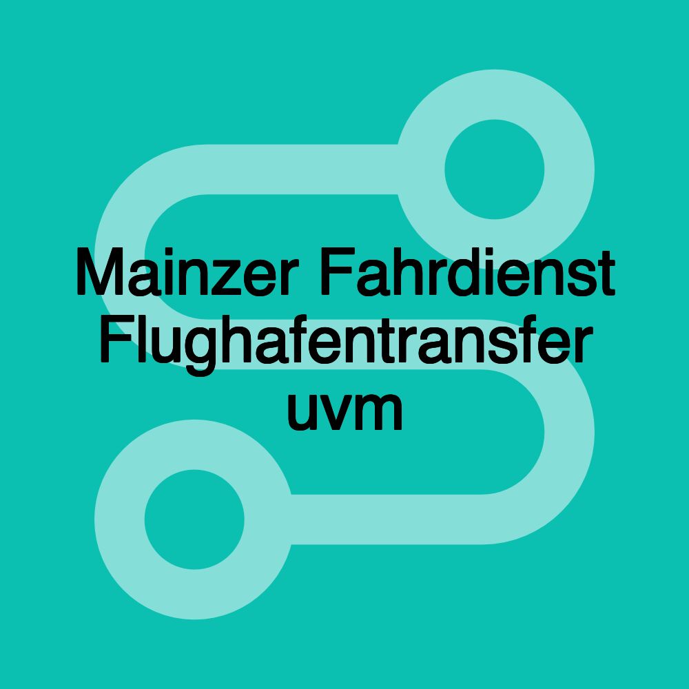 Mainzer Fahrdienst Flughafentransfer uvm