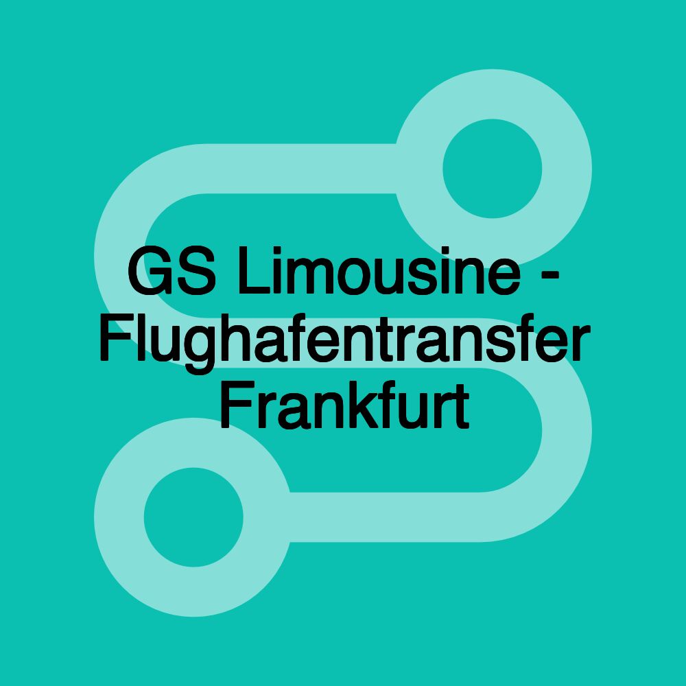 GS Limousine - Flughafentransfer Frankfurt