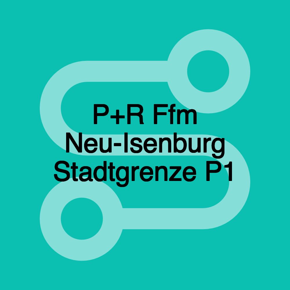 P+R Ffm Neu-Isenburg Stadtgrenze P1