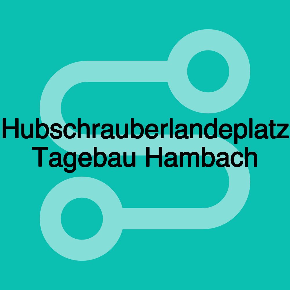 Hubschrauberlandeplatz Tagebau Hambach