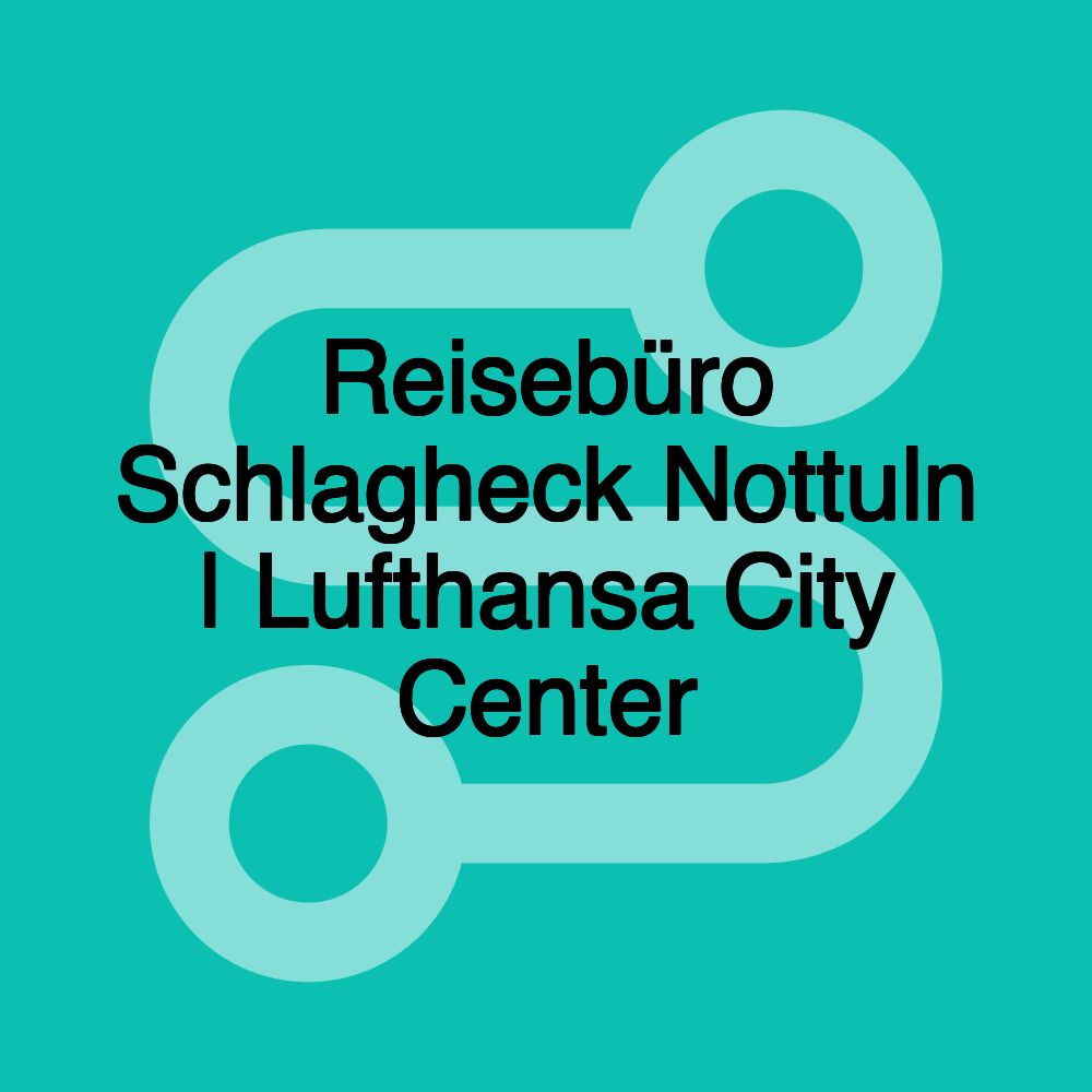 Reisebüro Schlagheck Nottuln | Lufthansa City Center