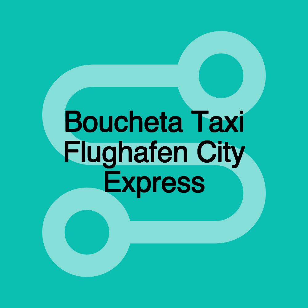 Boucheta Taxi Flughafen City Express