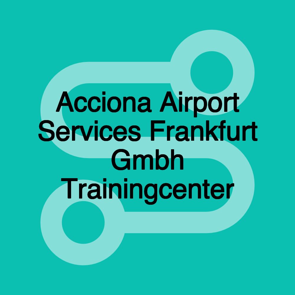 Acciona Airport Services Frankfurt Gmbh Trainingcenter