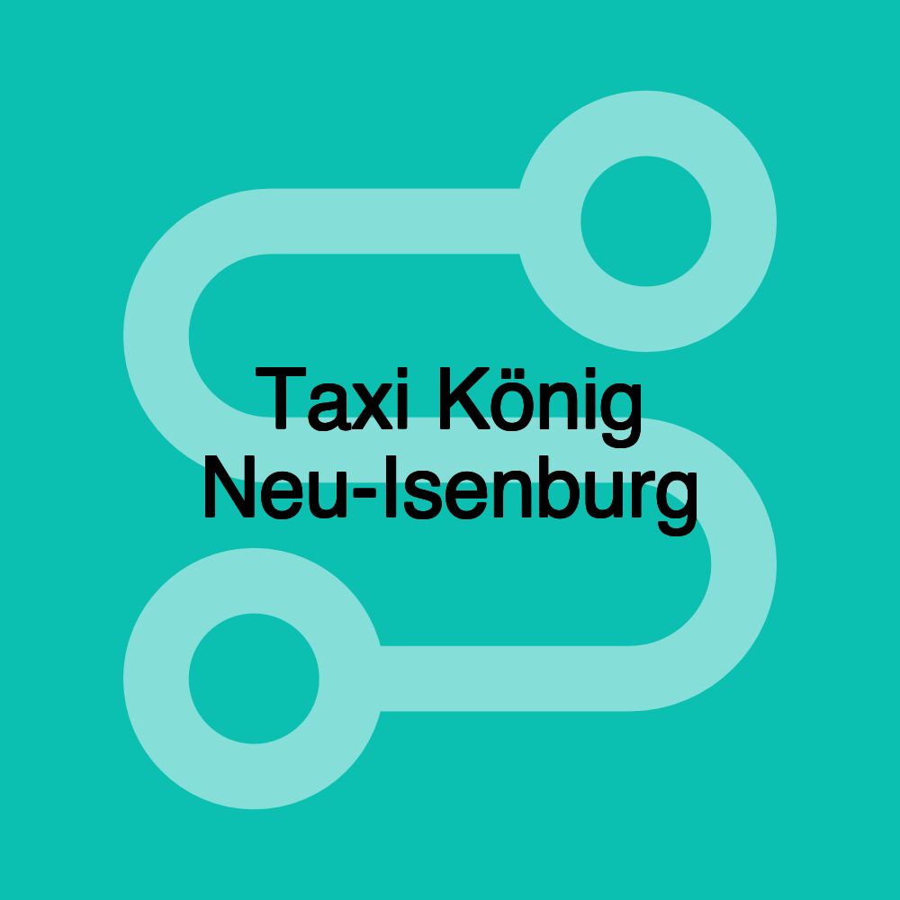 Taxi König Neu-Isenburg