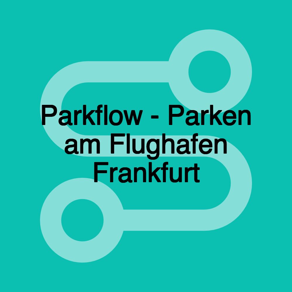 Parkflow - Parken am Flughafen Frankfurt