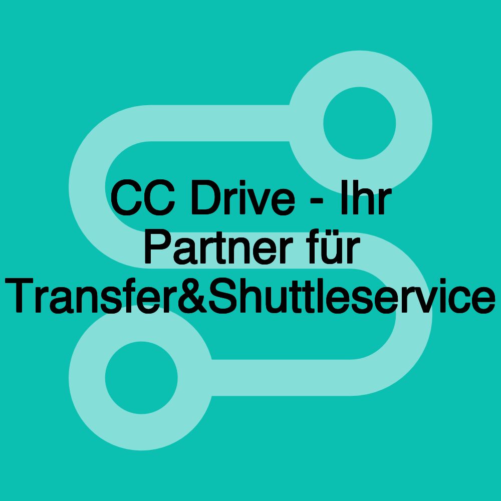 CC Drive - Ihr Partner für Transfer&Shuttleservice