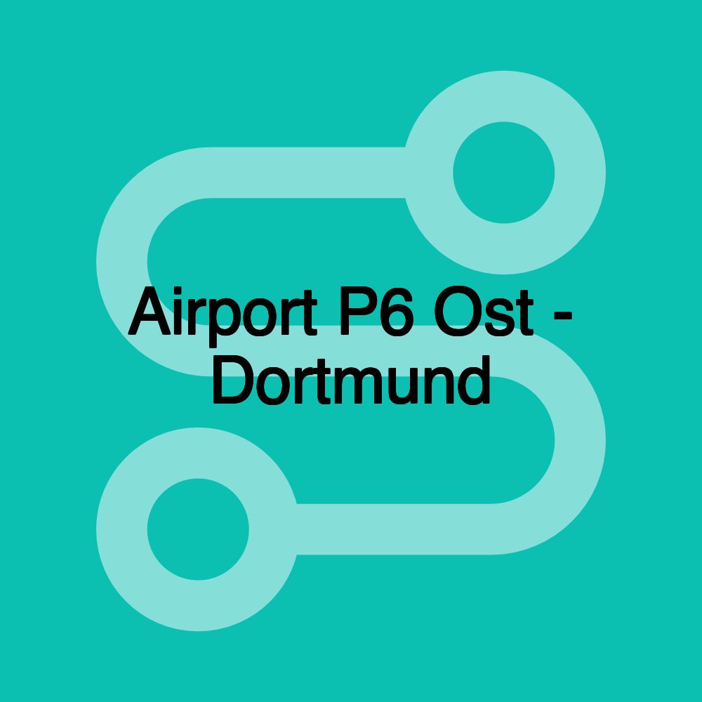 Airport P6 Ost - Dortmund