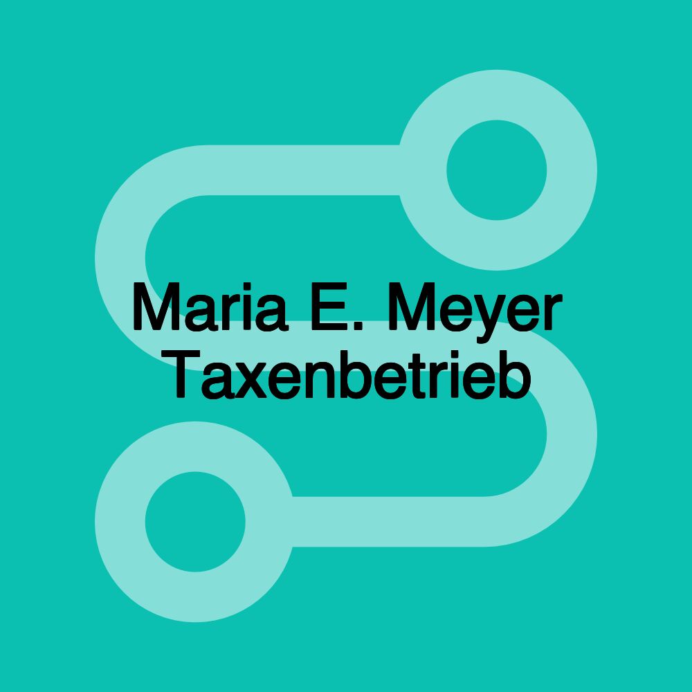 Maria E. Meyer Taxenbetrieb