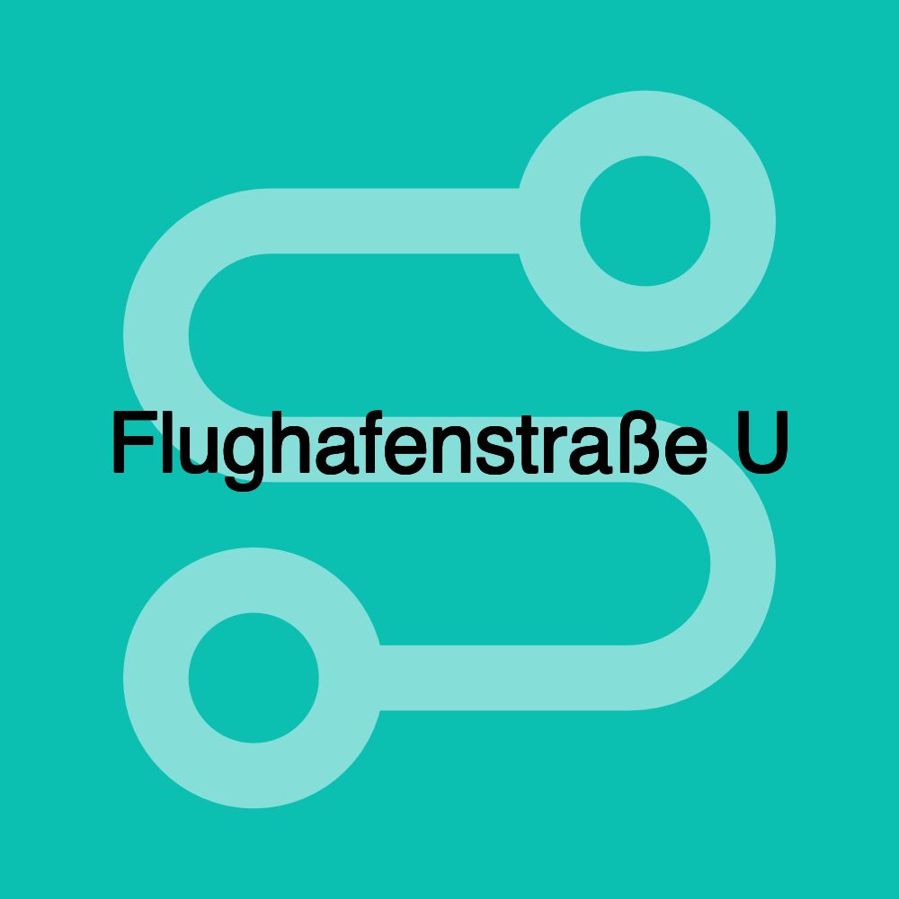 Flughafenstraße U