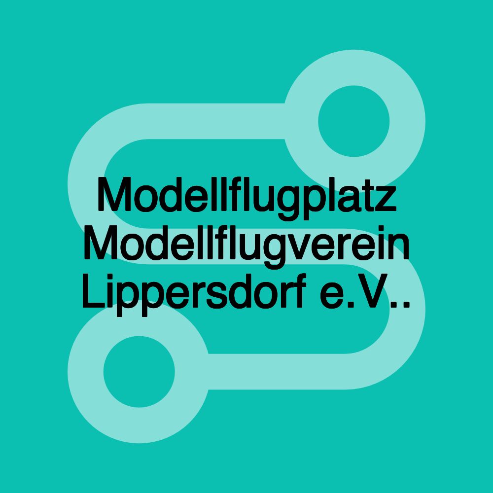 Modellflugplatz Modellflugverein Lippersdorf e.V..