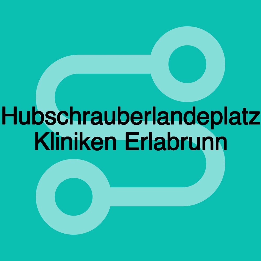 Hubschrauberlandeplatz Kliniken Erlabrunn