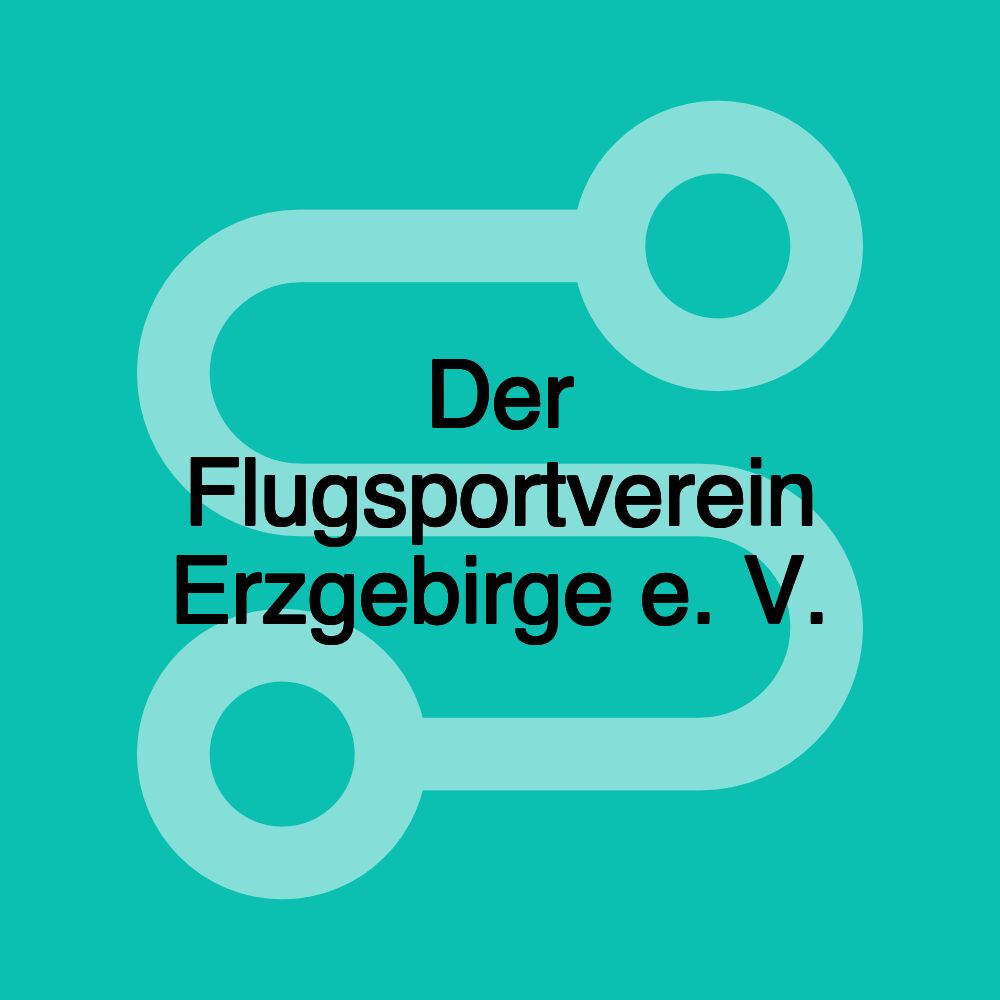 Der Flugsportverein Erzgebirge e. V.