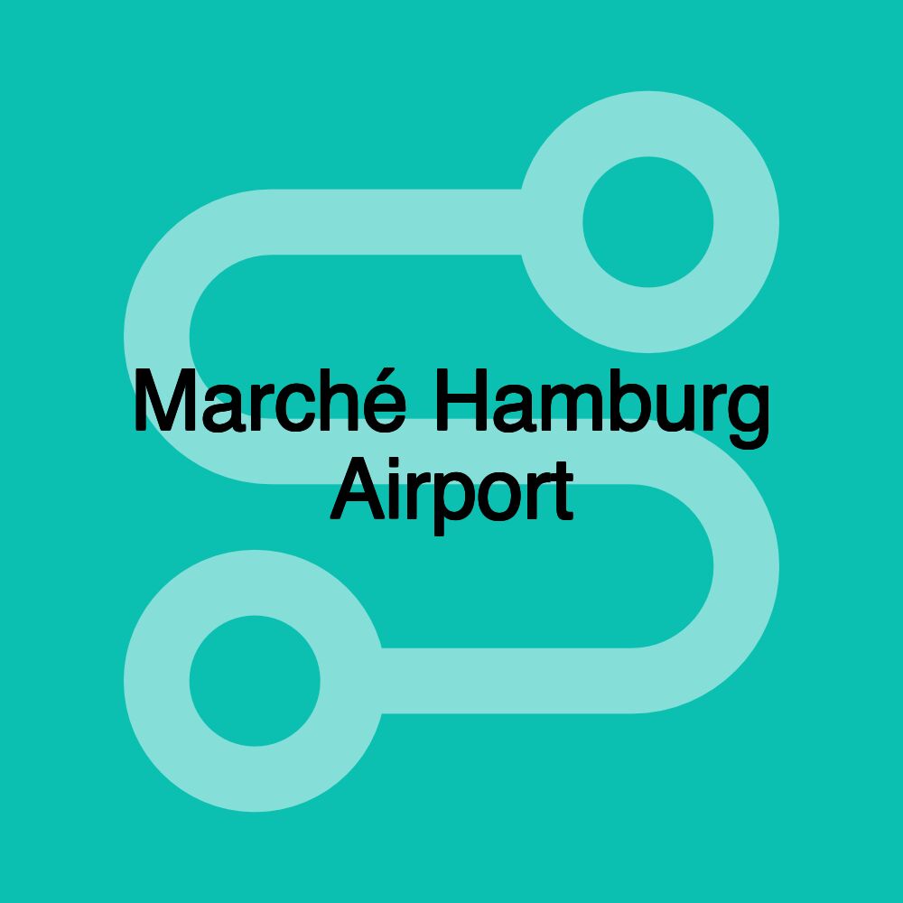 Marché Hamburg Airport