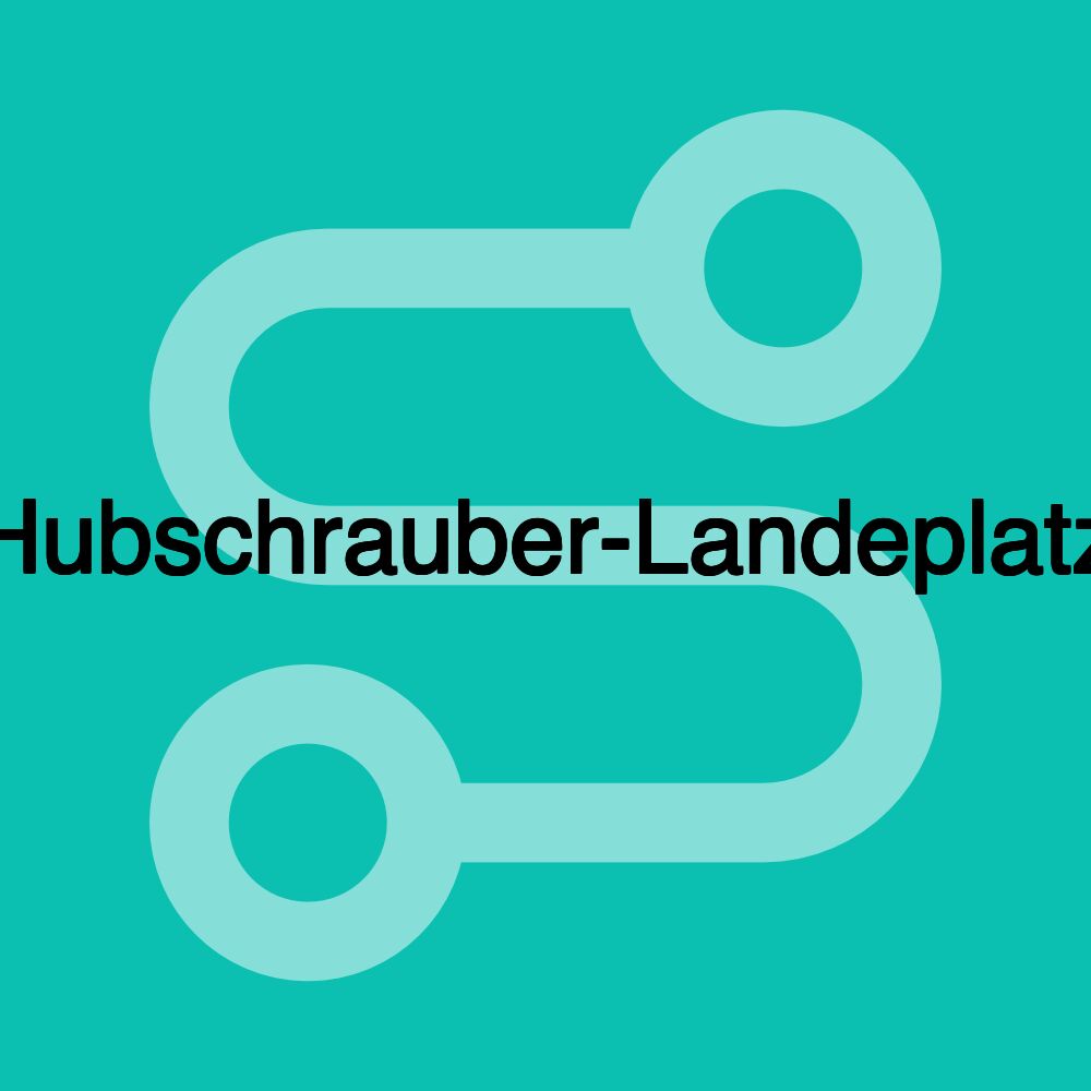 Hubschrauber-Landeplatz