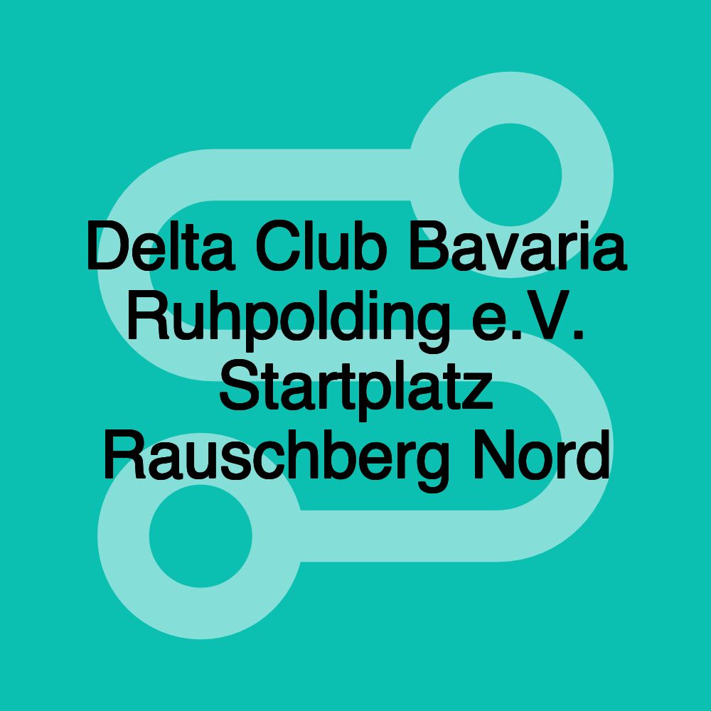 Delta Club Bavaria Ruhpolding e.V. Startplatz Rauschberg Nord