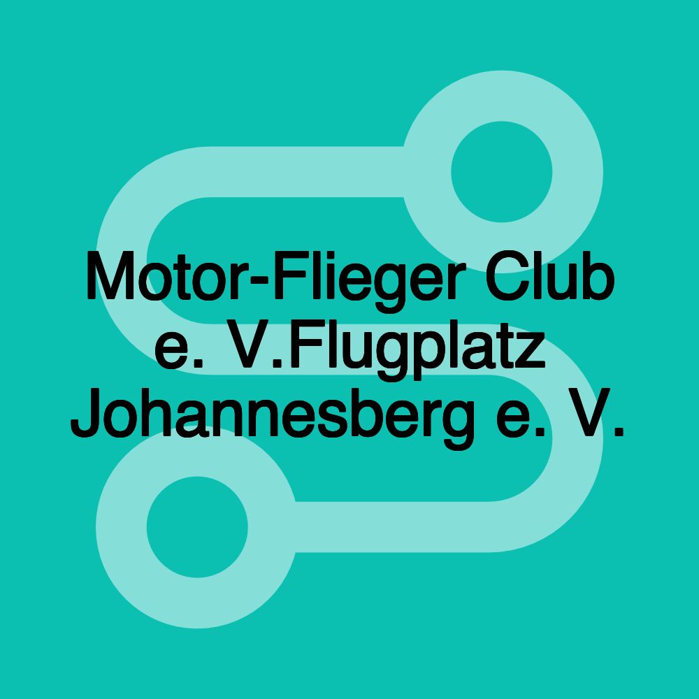 Motor-Flieger Club e. V.Flugplatz Johannesberg e. V.